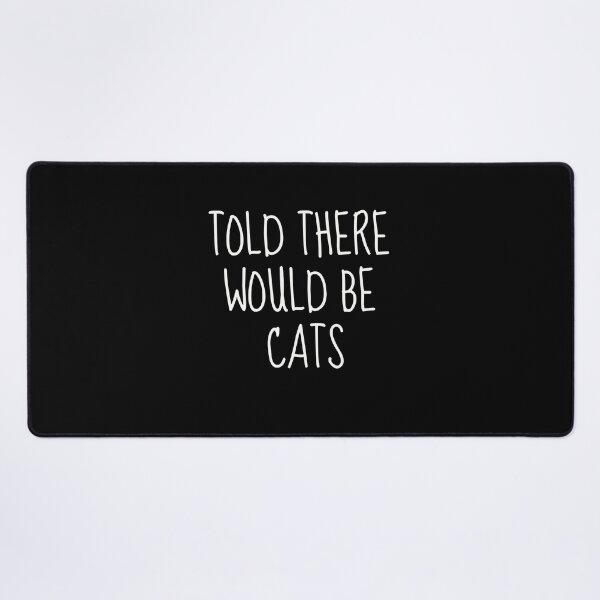 Item preview, Told There Would Be Cats | Embracing the Feline Obsession designed and sold by TshirtWing.