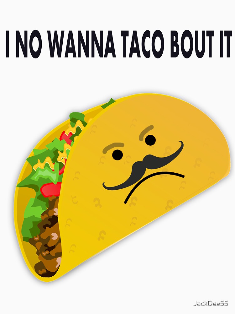 Taco Face Unhappy Pun by JackDee55