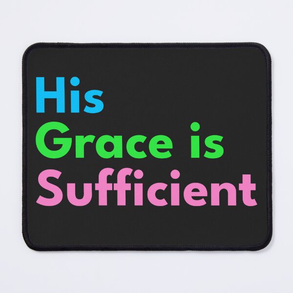 Item preview, His Grace is Sufficient designed and sold by NewFaithApparel.