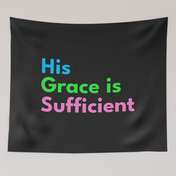 Item preview, His Grace is Sufficient designed and sold by NewFaithApparel.