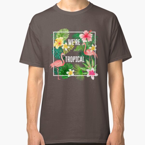 We're Tropical Graphic T-Shirt Classic T-Shirt