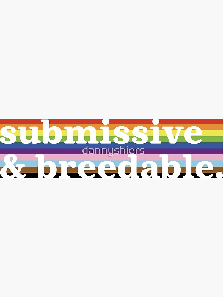 Submissive and Breedable - LGBTQ+ Pride Rainbow Progress Pride Flag with  Text, Lesbian, Gay, Bi, Trans, Queer Pride Sticker for Sale by dannyshiers