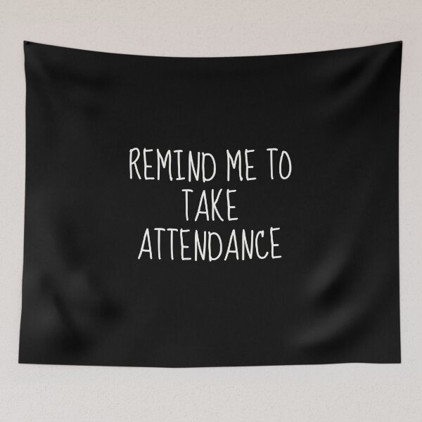 Item preview, Remind Me to Take Attendance | Embracing Humor in Forgetfulness designed and sold by TshirtWing.