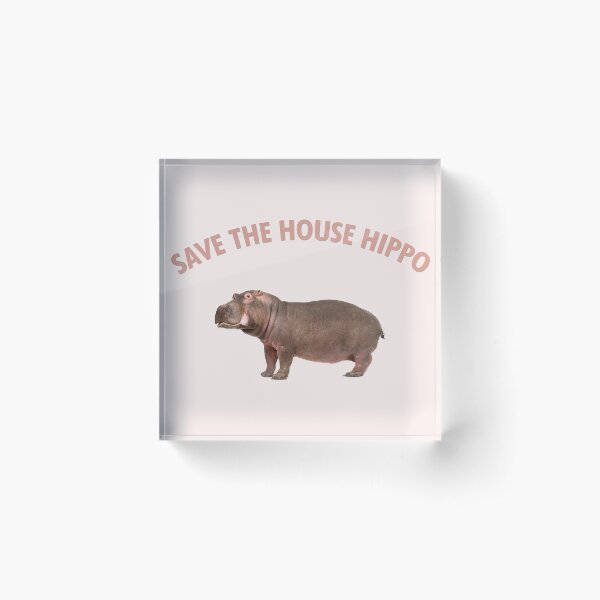 save the house hippo Acrylic Block
