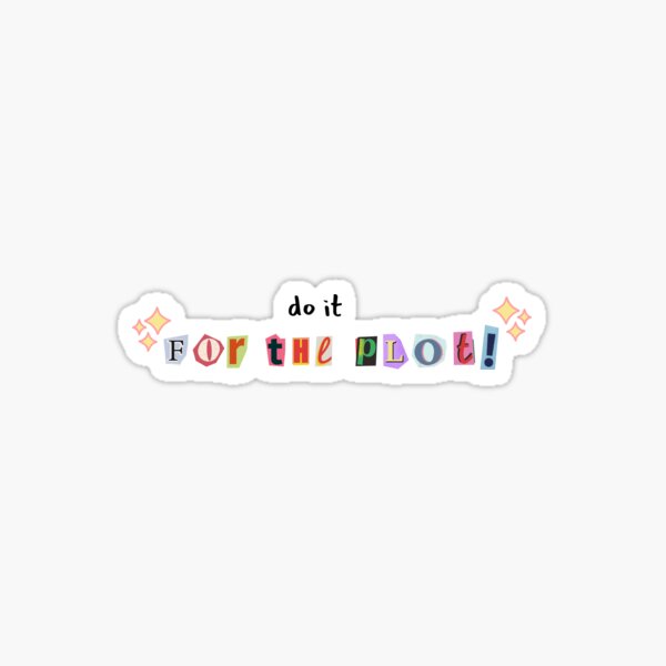 Item preview, do it for the plot! designed and sold by maladaptiveread.