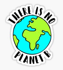 THERE IS NO PLANET B Sticker