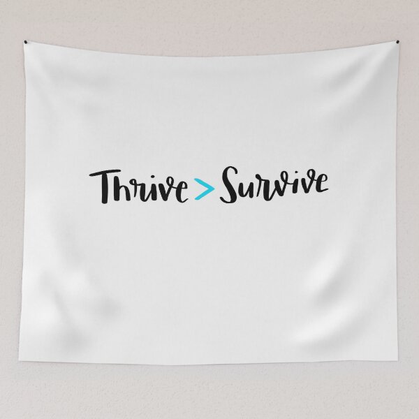 Item preview, Thrive > Survive designed and sold by Laura T.