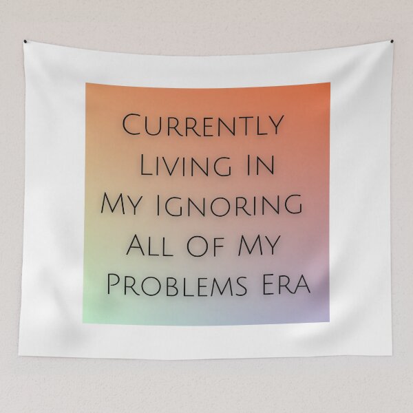 Item preview, Ignoring My Problems Era designed and sold by StarryEyedMolly.