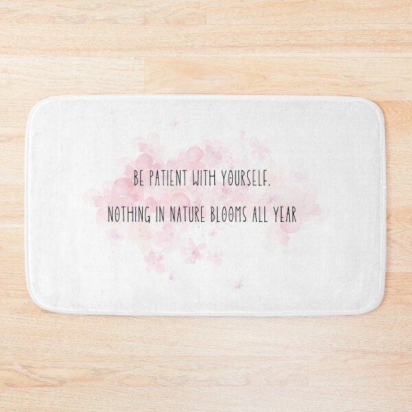 Item preview, Be Patient With Yourself Self Love Pink Flowers designed and sold by RueBennet.