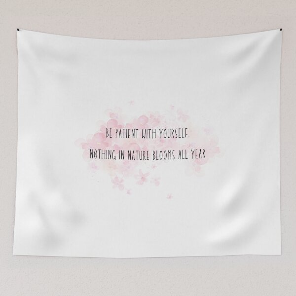 Item preview, Be Patient With Yourself Self Love Pink Flowers designed and sold by RueBennet.