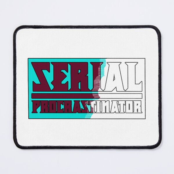 Item preview, Serial Procrastinator designed and sold by IKDG.