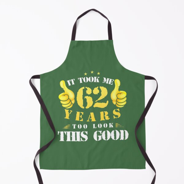 Item preview, 62th Birthday Year Old, It Took Me 62 Yrs To Look This Good 	 	 designed and sold by ykckgaot68.