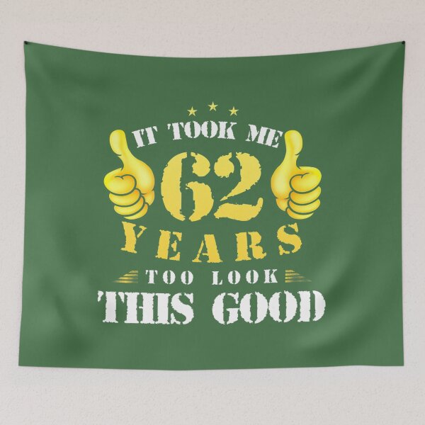 Item preview, 62th Birthday Year Old, It Took Me 62 Yrs To Look This Good 	 	 designed and sold by ykckgaot68.