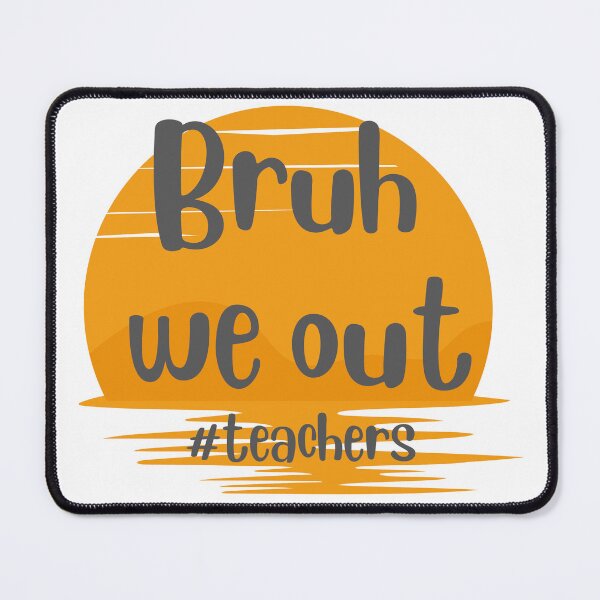 Item preview, Bruh we out teachers end of school designed and sold by efimzer.