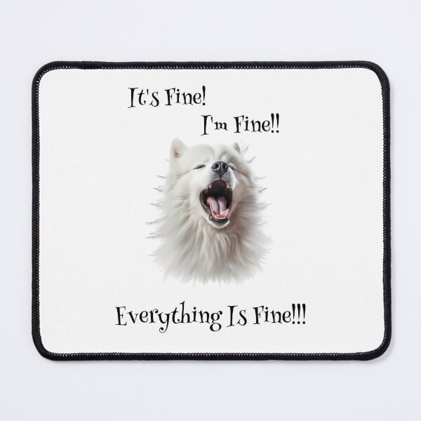 Item preview, Samoyed : It’s Fine, I’m Fine, Everything Is Fine!!! designed and sold by Vindbult.