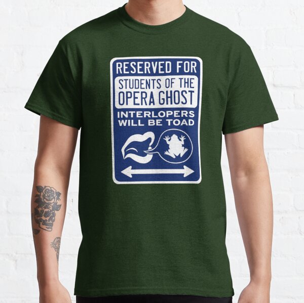 Reserved for Students of the Opera Ghost Classic T-Shirt for Sale