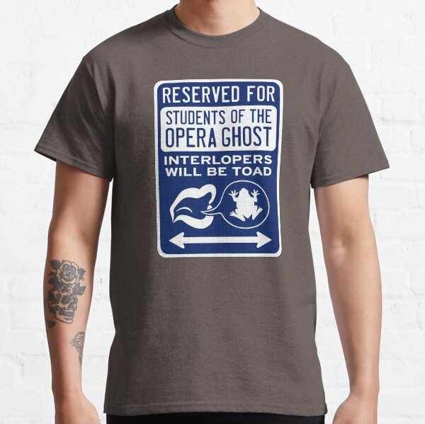 Reserved for Students of the Opera Ghost Classic T-Shirt