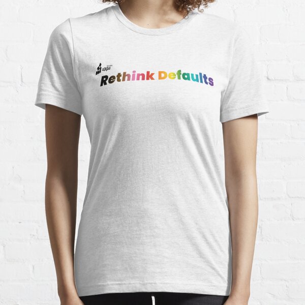 Rethink Defaults Essential T-Shirt