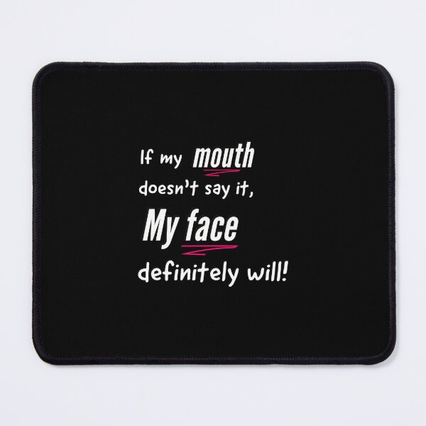 Item preview, Sassy Sayings - If my mouth doesn't say it, my face definitely will designed and sold by Quotes Gallery.