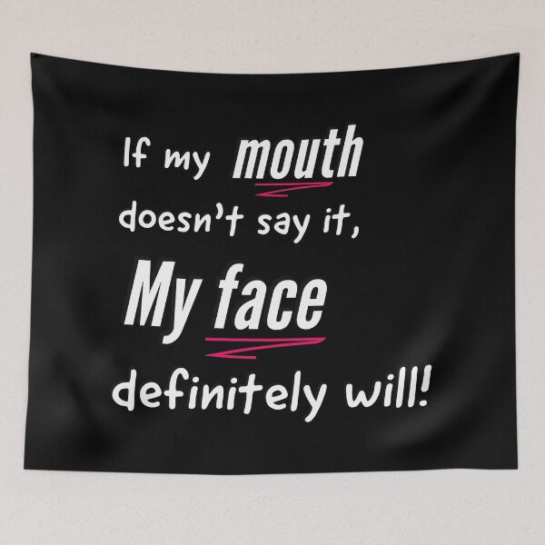 Item preview, Sassy Sayings - If my mouth doesn't say it, my face definitely will designed and sold by Quotes Gallery.