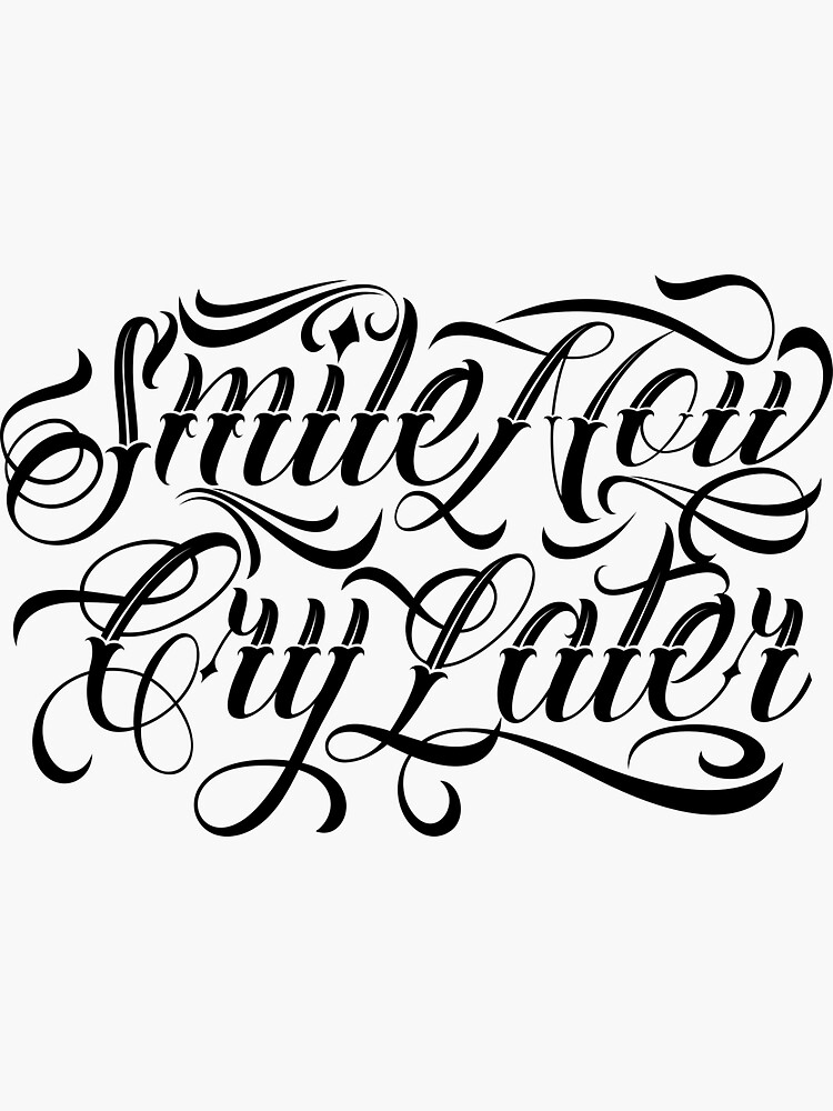 Smile Now Cry Later Chicano Tattoo Lettering Sticker For Sale By   Bg,f8f8f8 Flat,750x,075,f Pad,750x1000,f8f8f8 