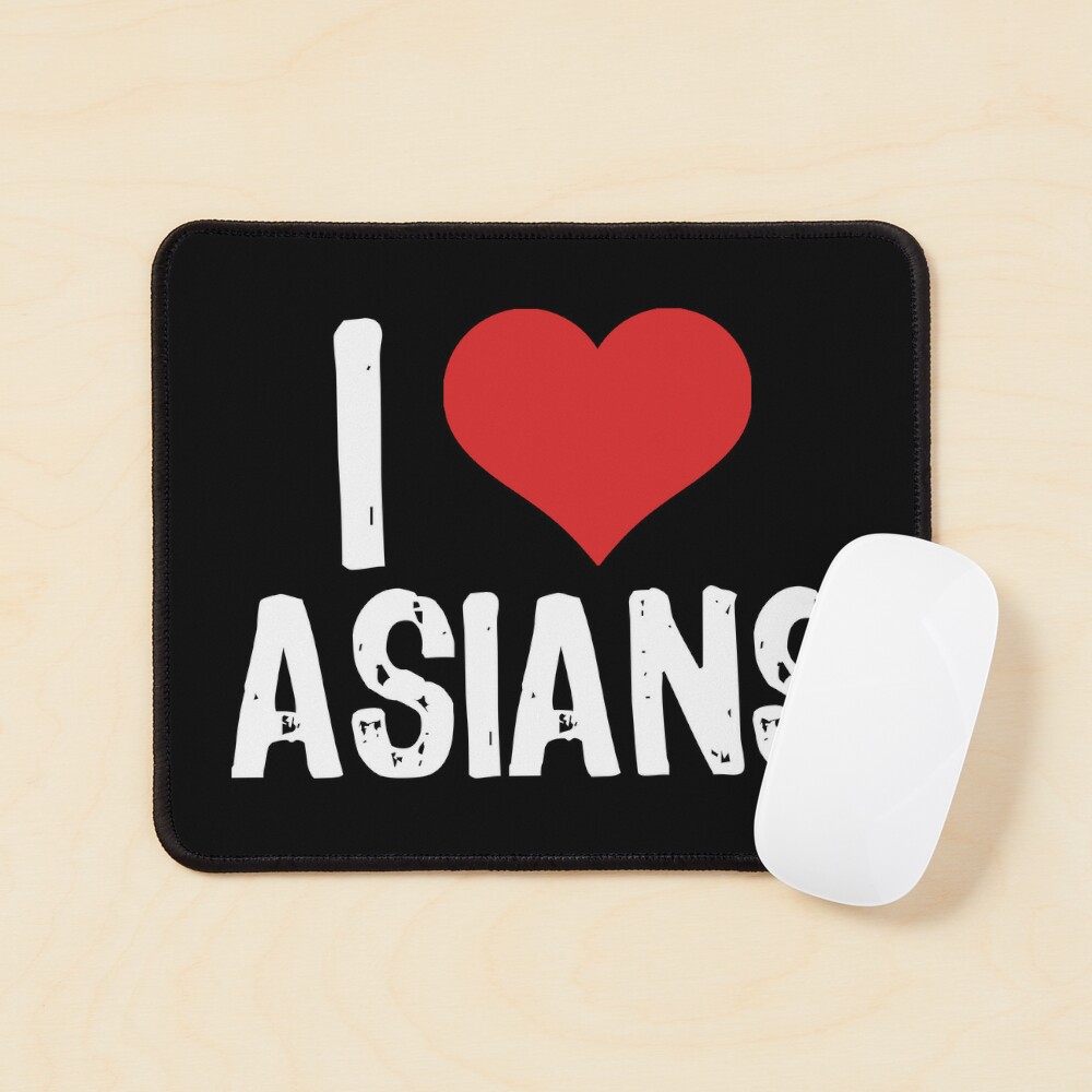 I Love Asians