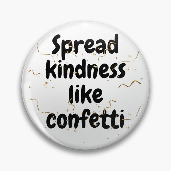 Item preview, Spread Kindness Like Confetti designed and sold by Kmichar.