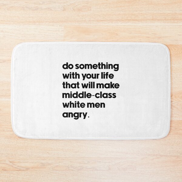 Item preview, do something with your life that will make middle-class white men angry (BLACK) designed and sold by LawTurley.