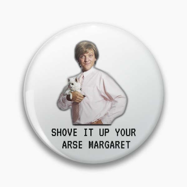 Item preview, Mr G drama, Shove it up your arse margaret, Funny designed and sold by MaganSotelo.