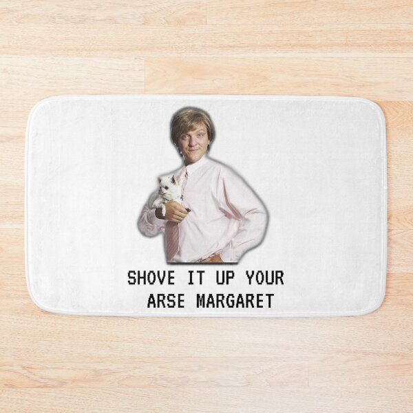 Item preview, Mr G drama, Shove it up your arse margaret, Funny designed and sold by MaganSotelo.