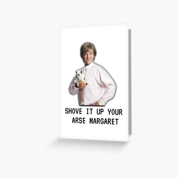 Item preview, Mr G drama, Shove it up your arse margaret, Funny designed and sold by MaganSotelo.