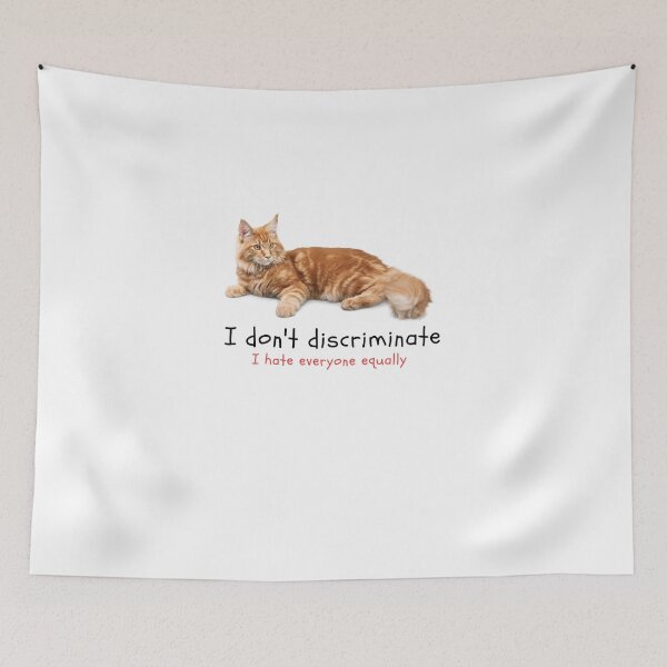 Item preview, I don't Discriminate, I hate everyone equally (Cat MEME) designed and sold by joealmont03.