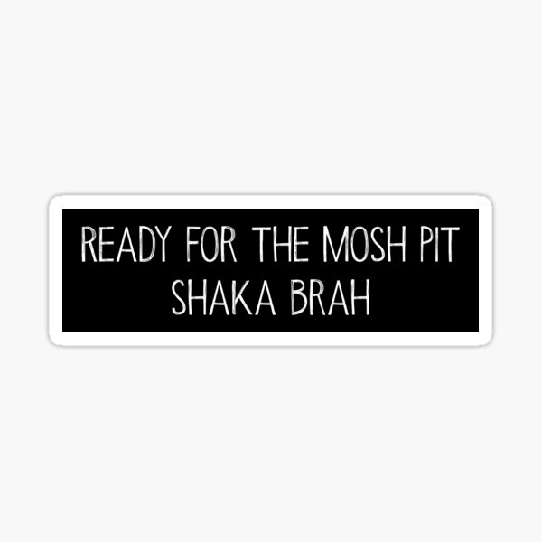 Item preview, Ready for the mosh pit shaka brah - life is strange - bumper sticker designed and sold by connorvparsons.