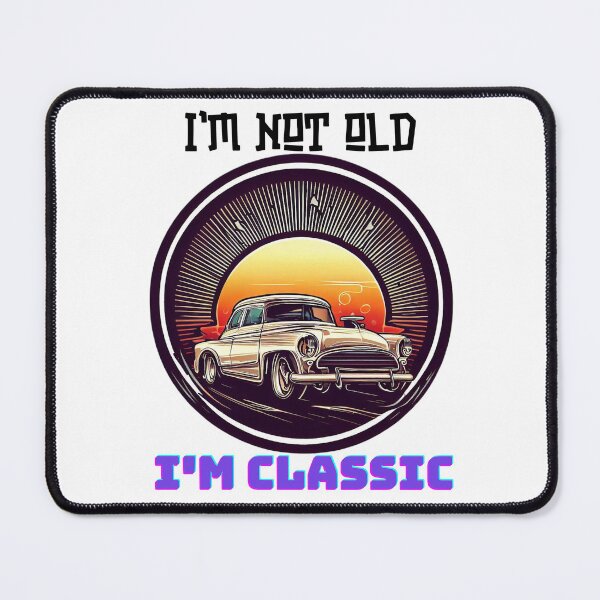 Item preview, I'm not old, I'm Classic 7 designed and sold by SnapMood.