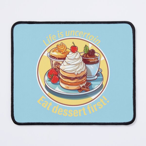Item preview, Life is uncertain. Eat Dessert First! designed and sold by EunoiaDynasty.