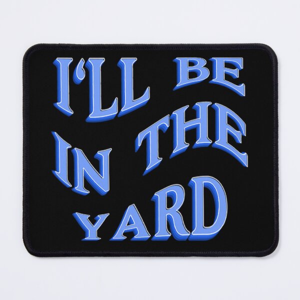 Item preview, I'll Be In The Yard-Outdoorsy design- Perfect Gift Idea designed and sold by JOY STORE 45.