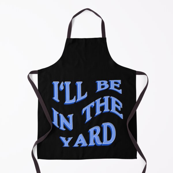 Item preview, I'll Be In The Yard-Outdoorsy design- Perfect Gift Idea designed and sold by JOY STORE 45.