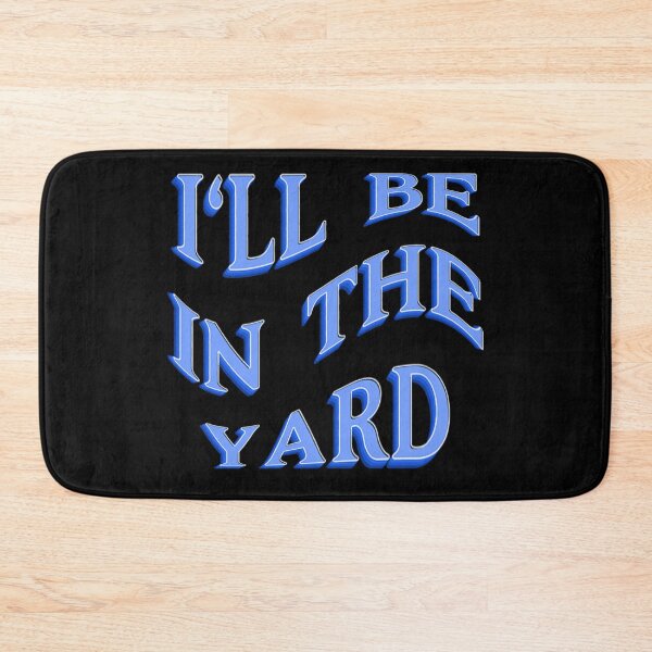 Item preview, I'll Be In The Yard-Outdoorsy design- Perfect Gift Idea designed and sold by JOY STORE 45.