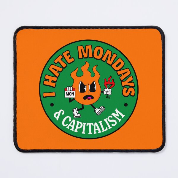 Item preview, I Hate Mondays... And Capitalism designed and sold by Picket Club.