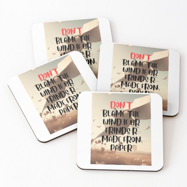 Item preview, DON'T BLAME THE WIND IF YOUR FRIENDS ARE MADE FROM PAPER designed and sold by khelafbennacer.