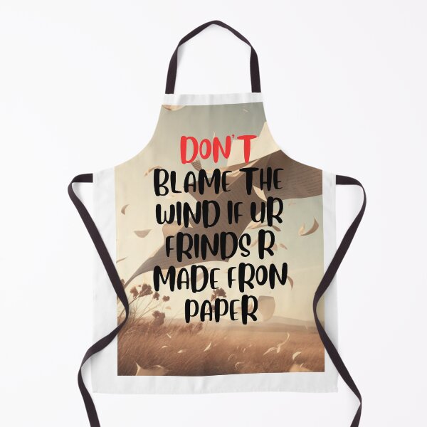Item preview, DON'T BLAME THE WIND IF YOUR FRIENDS ARE MADE FROM PAPER designed and sold by khelafbennacer.