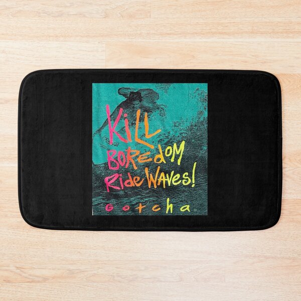 Item preview, Gotcha Kill Boredom Ride Waves designed and sold by ShopUFNV.
