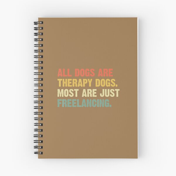 Item preview, All Dogs Are Therapy Dogs Most Are Just Freelancing 	 	 designed and sold by jigzvvid36.