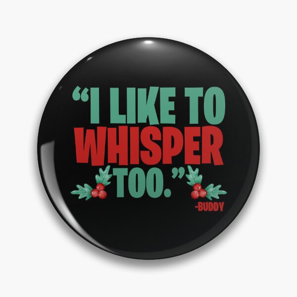 Item preview, I like to whisper, too -Buddy the Elf, Elf  designed and sold by Sticker Up.