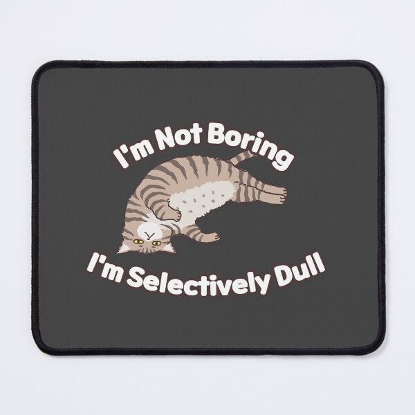 Item preview, I'm Not Boring I'm Selectively Dull designed and sold by iCherryRed.