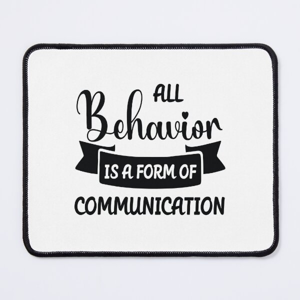 Item preview, All Behavior Is A Form Of Communication designed and sold by beefrancky.