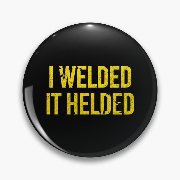 Item preview, I Welded it Helded designed and sold by by-ariel24.