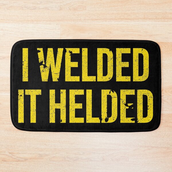 Item preview, I Welded it Helded designed and sold by by-ariel24.