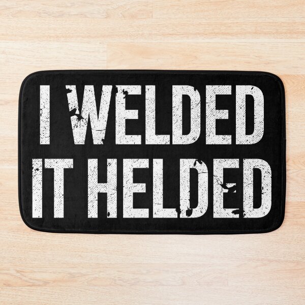 Item preview, I Welded it Helded designed and sold by by-ariel24.