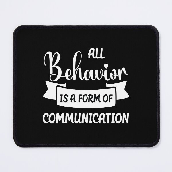 Item preview, Copy of All Behavior Is A Form Of Communication designed and sold by beefrancky.